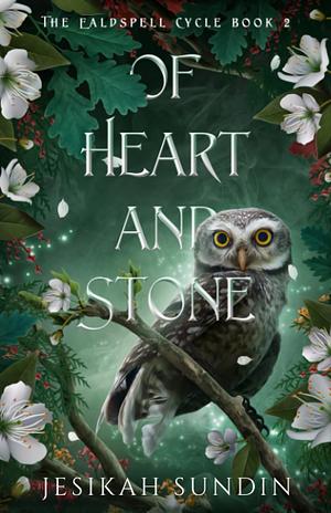 Of Heart and Stone by Jesikah Sundin