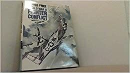 World War II Fighter Conflict by Alfred Price