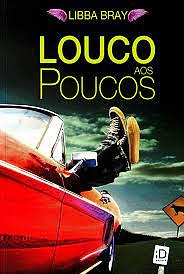 Loucos Aos Poucos by Libba Bray