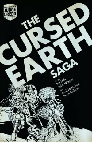Judge Dredd: The Cursed Earth Saga by Pat Mills, John Wagner