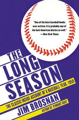 The Long Season: The Classic Inside Account of a Baseball Year, 1959 by Jim Brosnan