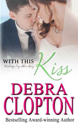 With This Kiss by Debra Clopton