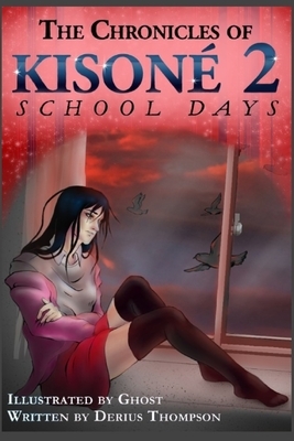 The Chronicles of Kisoné: School Days 2 by Derius Thompson