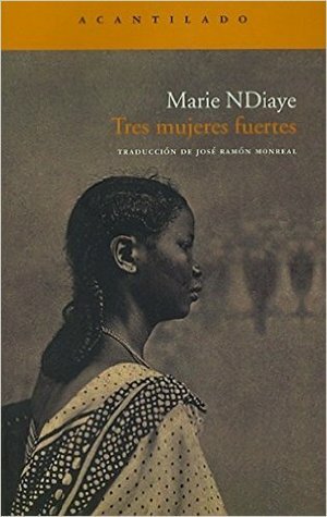 Tres mujeres fuertes by Marie NDiaye