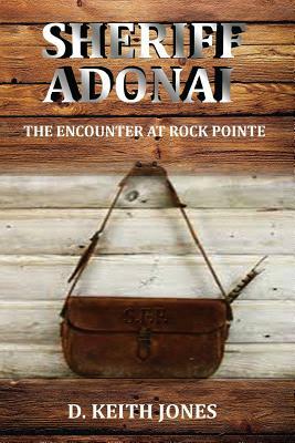 Sheriff Adonai, The Encounter at Rock Pointe by Keith Jones