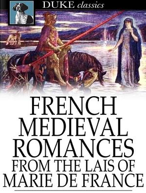 French Medieval Romances from the Lais of Marie de France by Marie de France