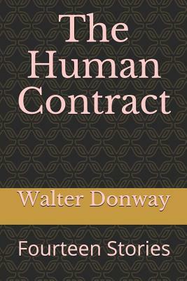 The Human Contract: Fourteen Stories by Walter Donway