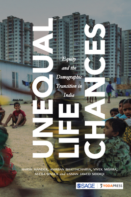 Unequal Life Chances: Equity and the Demographic Transition in India by Anirban Bhattacharya, Vivek Mishra, Harsh Mander