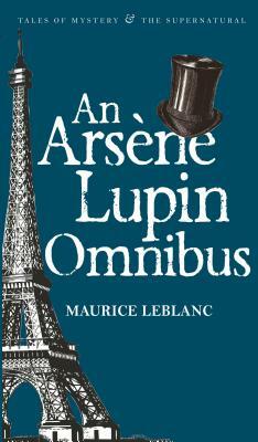 An Arsène Lupin Omnibus by Maurice Leblanc