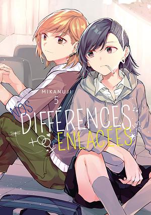 Nos différences enlacées, Tome 5 by Mikanuji