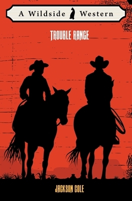 Trouble Range by Jackson Cole
