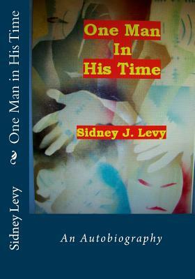 One Man in His Time by Sidney J. Levy