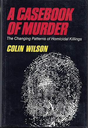 A Casebook of Murder by Colin Wilson