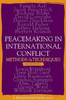 Peacemaking in International Conflict: Methods and Techniques (Revised Edition) by 