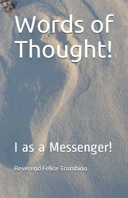 Words of Thought!: I as a Messenger! by Reverend Felice Trombino