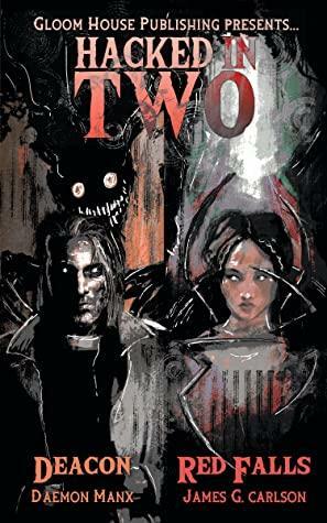 Hacked in Two by Daemon Manx, James G. Carlson