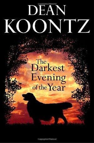 The Darkest Evening of the Year by Dean Koontz