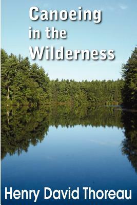 Canoeing in the Wilderness by Henry David Thoreau