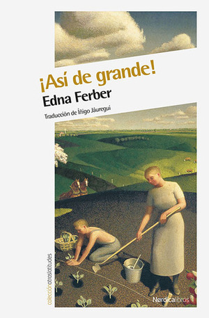 ¡Así de grande! by Edna Ferber