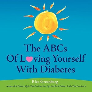The ABCs of Loving Yourself with Diabetes by Riva Greenberg