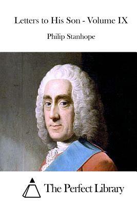 Letters to His Son - Volume IX by Philip Stanhope