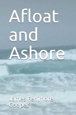 Afloat and Ashore by James Fenimore Cooper