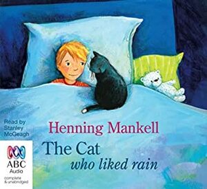 The Cat Who Liked Rain by Stanley McGeagh, Henning Mankell