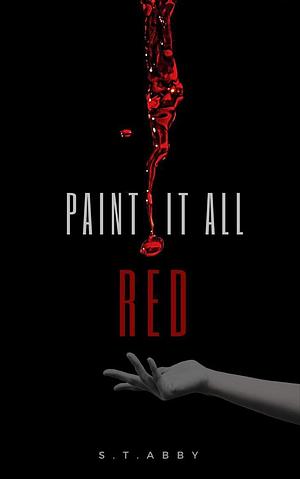 Paint It All Red by S.T. Abby