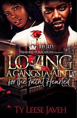 Loving a Gangsta Ain't for The Faint Hearted by Ty Leese Javeh, Ty Leese Javeh