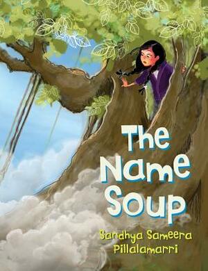 The Name Soup by Sandhya Sameera Pillalamarri