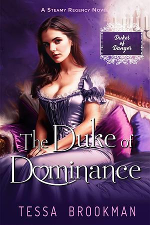 The Duke of Dominance by Tessa Brookman, Tessa Brookman