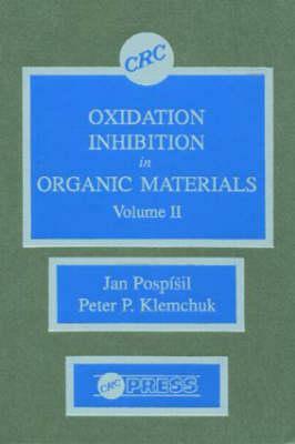 Oxidation Inhibition in Organic Materials, Volume II by Jan Pospisil, Peter P. Klemchuk