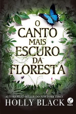 O Canto Mais Escuro da Floresta by Holly Black