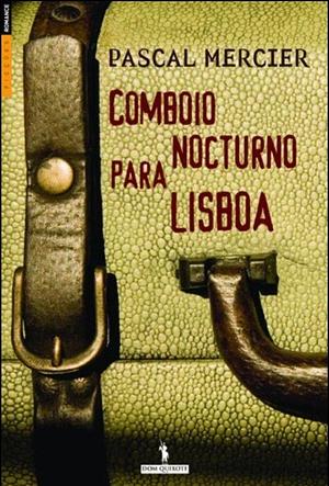 Comboio Nocturno para Lisboa by Pascal Mercier