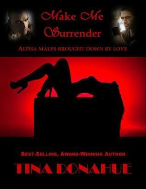 Make Me Surrender by Tina Donahue