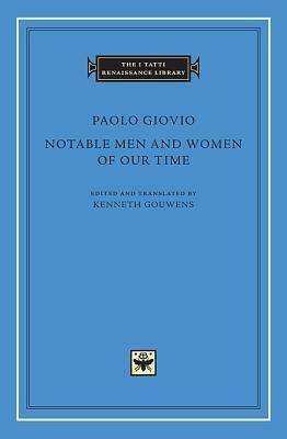 Notable Men and Women of Our Time by Paolo Giovio, Kenneth Gouwens