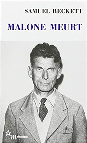 Malone meurt by Samuel Beckett