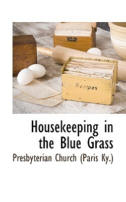 Housekeeping in the Blue Grass by 