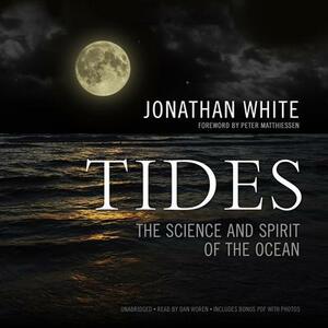 Tides: The Science and Spirit of the Ocean by Jonathan White