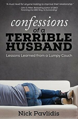 Confessions of a Terrible Husband: Lessons Learned from a Lumpy Couch by Joanne Miller, Dan Miller, Nick Pavlidis