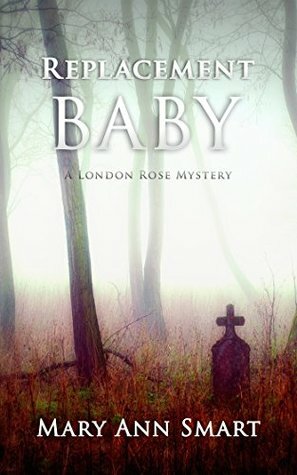 Replacement Baby (The London Rose Mysteries Book 1) by Mary Ann Smart