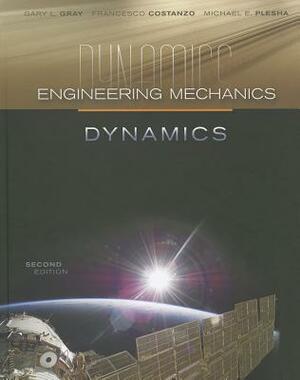 Engineering Mechanics: Dynamics by Michael Plesha, Francesco Costanzo, Gary Gray