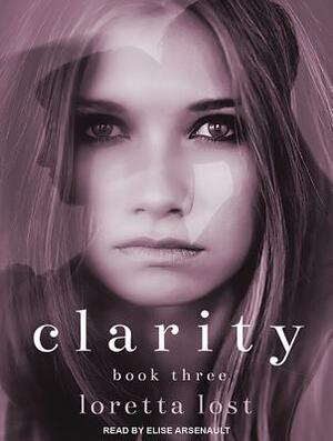 Clarity Book Three by Loretta Lost