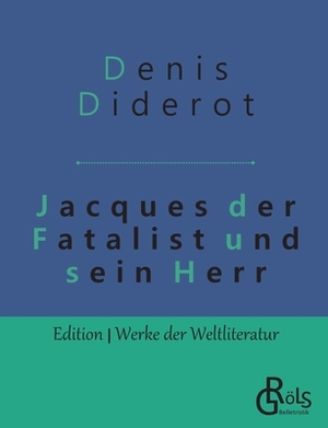 Jacques der Fatalist und sein Herr by Denis Diderot
