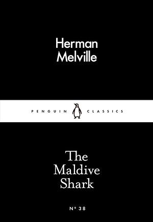 The Maldive Shark by Herman Melville