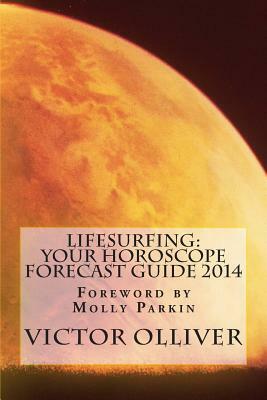 Lifesurfing: Your Horoscope Forecast Guide 2014 by Molly Parkin, Victor Olliver