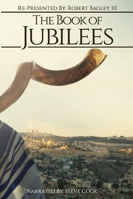 The Book of Jubilees: Re-Presented by Robert Bagley III by Steve Cook, Robert Bagley III