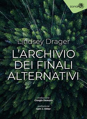 L'archivio dei finali alternativi by Lindsey Drager