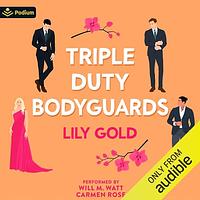 Triple-Duty Bodyguards by Lily Gold