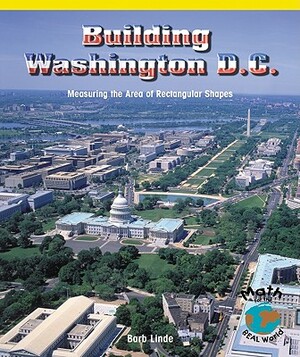 Building Washington, D.C.: Measuring the Area of Rectangular Shapes by Barbara M. Linde